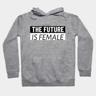 The Future is Female Hoodie